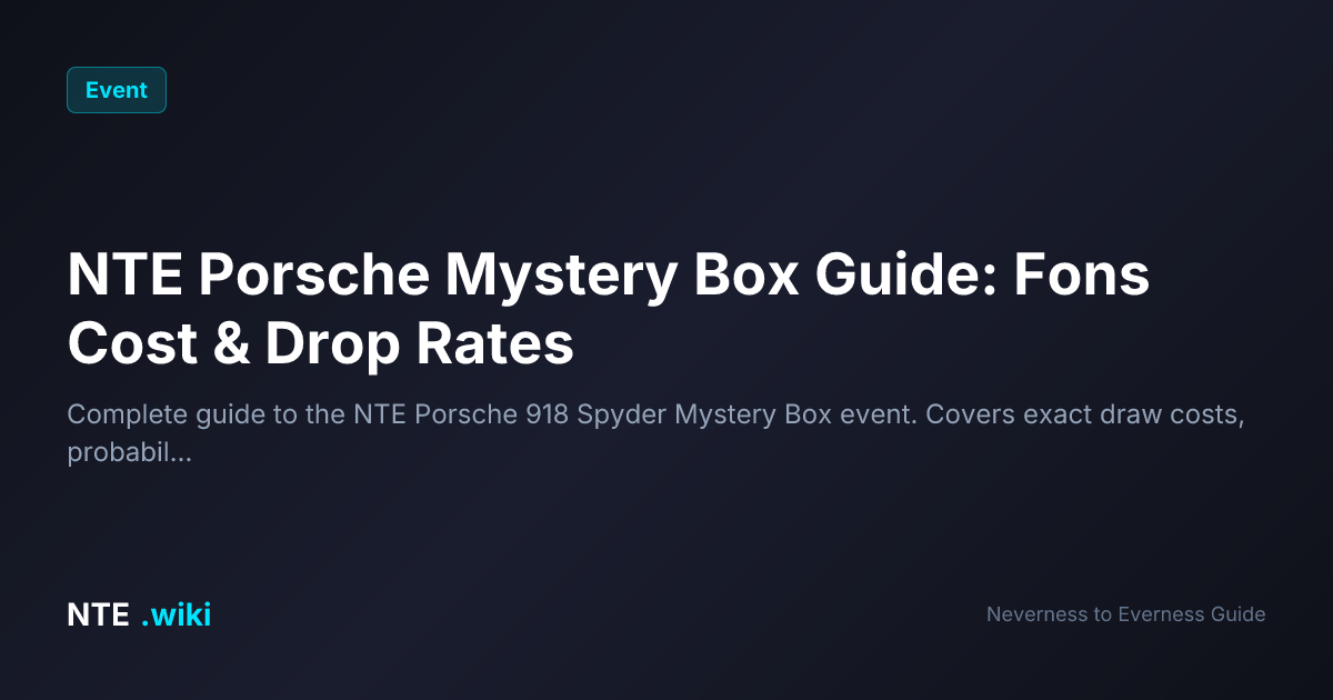 NTE Everdriving Mystery Box Guide: Porsche 918 Spyder Cost, Odds & Is ...